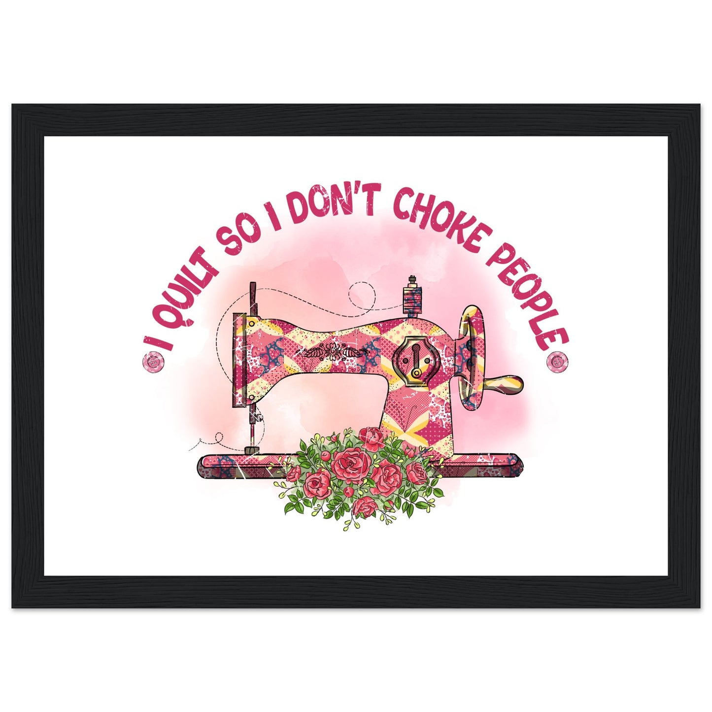 I Quilt So I Don't Choke People - Quilting Wall Art - Premium Matte Paper Wooden Framed Poster