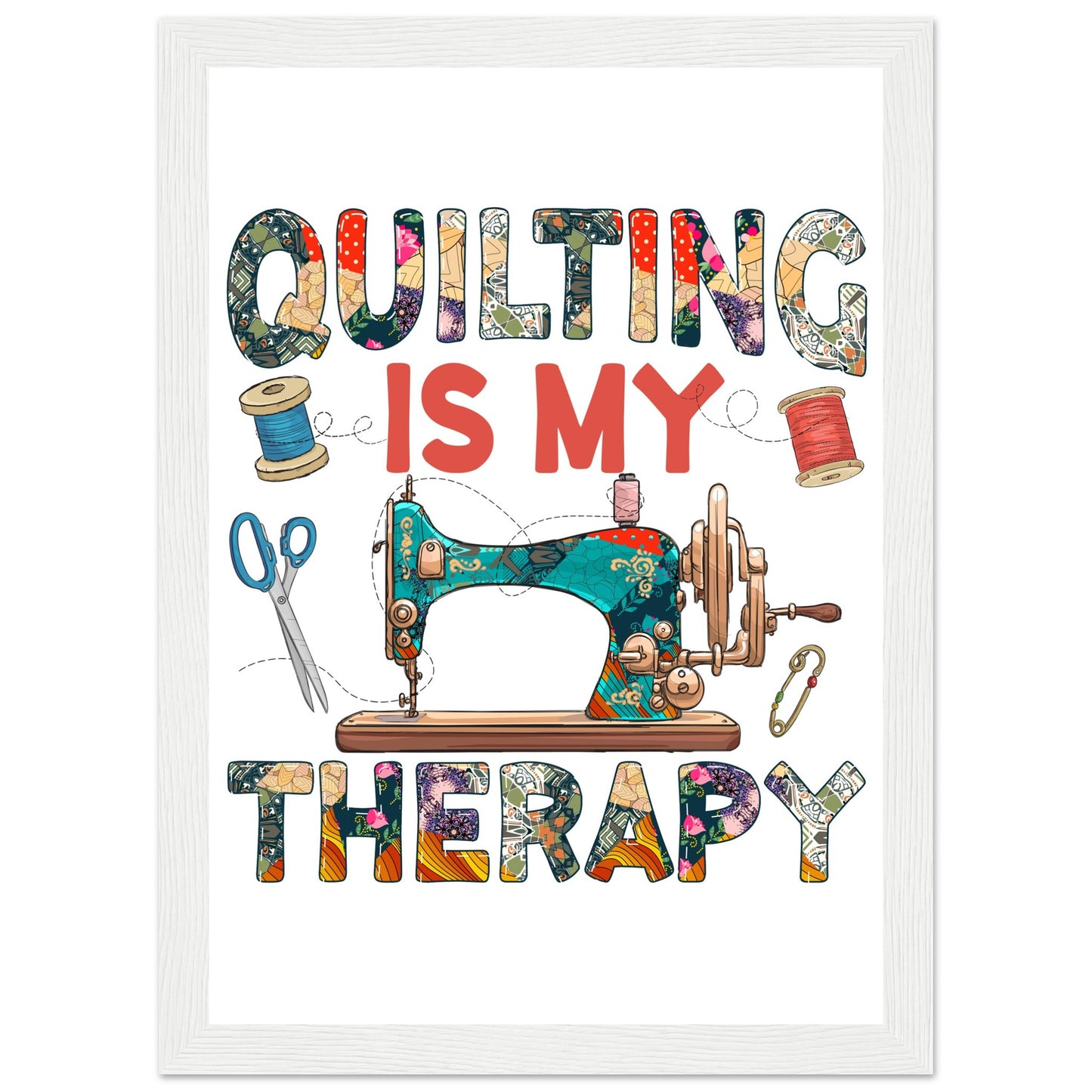 Quilting is My Therapy - Quilting Wall Art - Premium Matte Paper Wooden Framed Poster