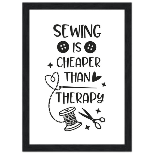 Sewing is Cheaper Than Therapy - Quilting Wall Art - Premium Matte Paper Wooden Framed Poster