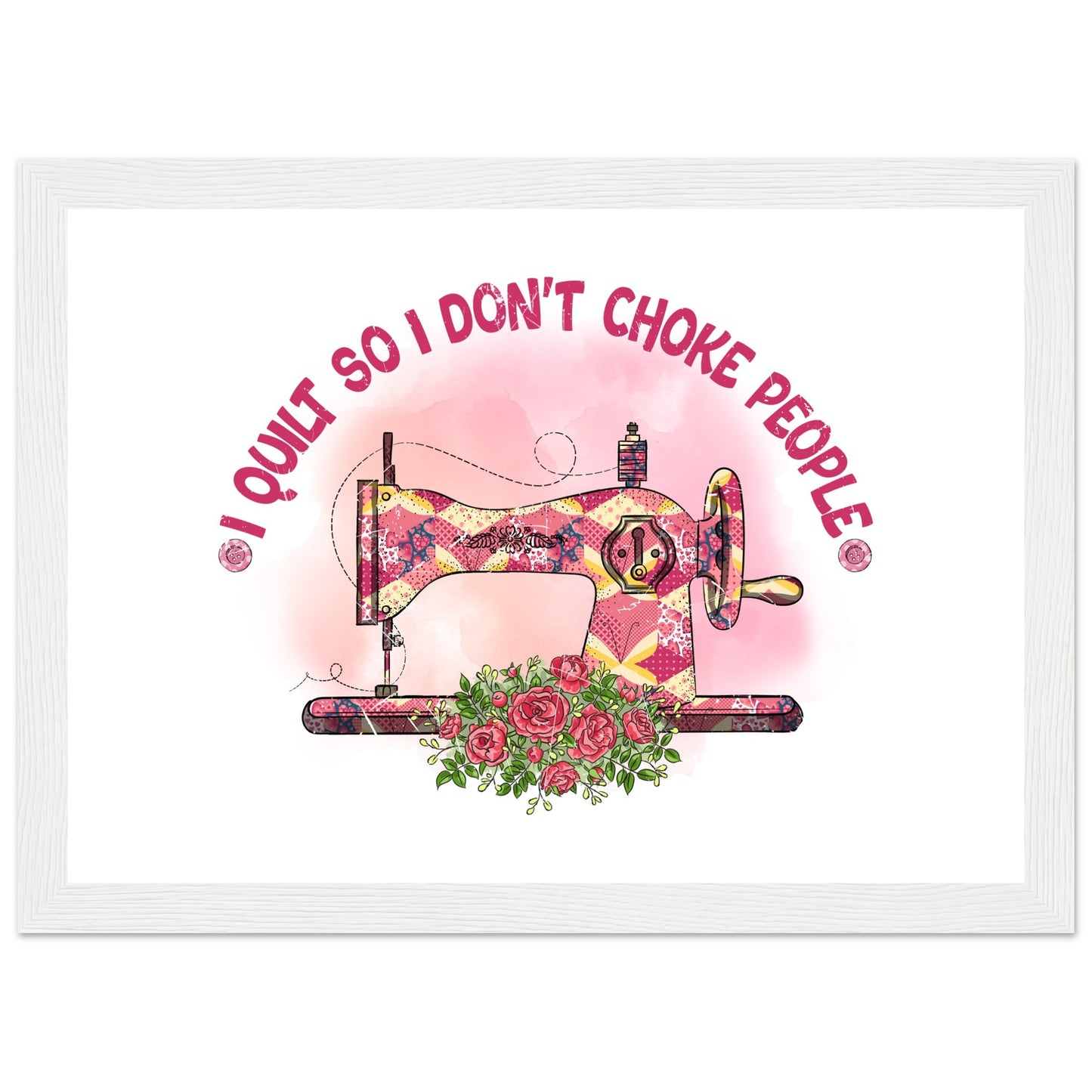 I Quilt So I Don't Choke People - Quilting Wall Art - Premium Matte Paper Wooden Framed Poster