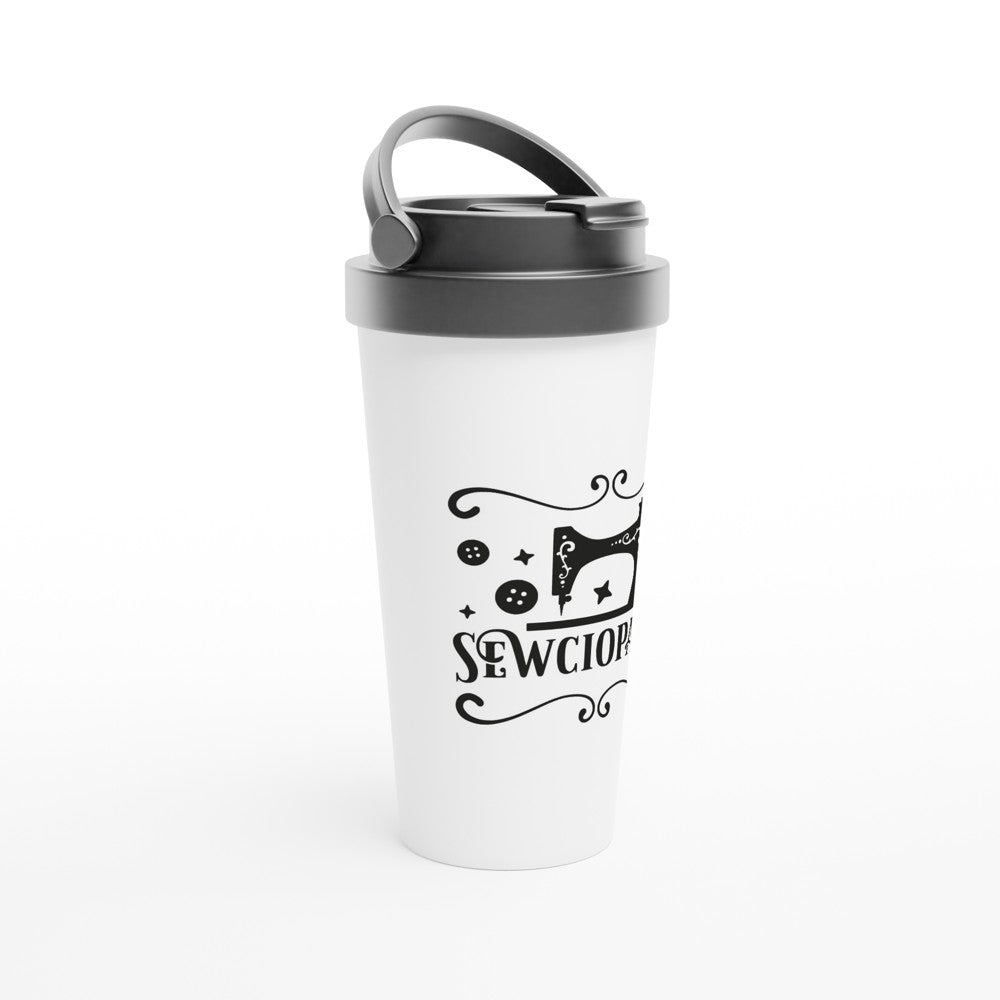 Sewciopath - Funny Sewing Mugs - White 15oz Stainless Steel Travel Mug