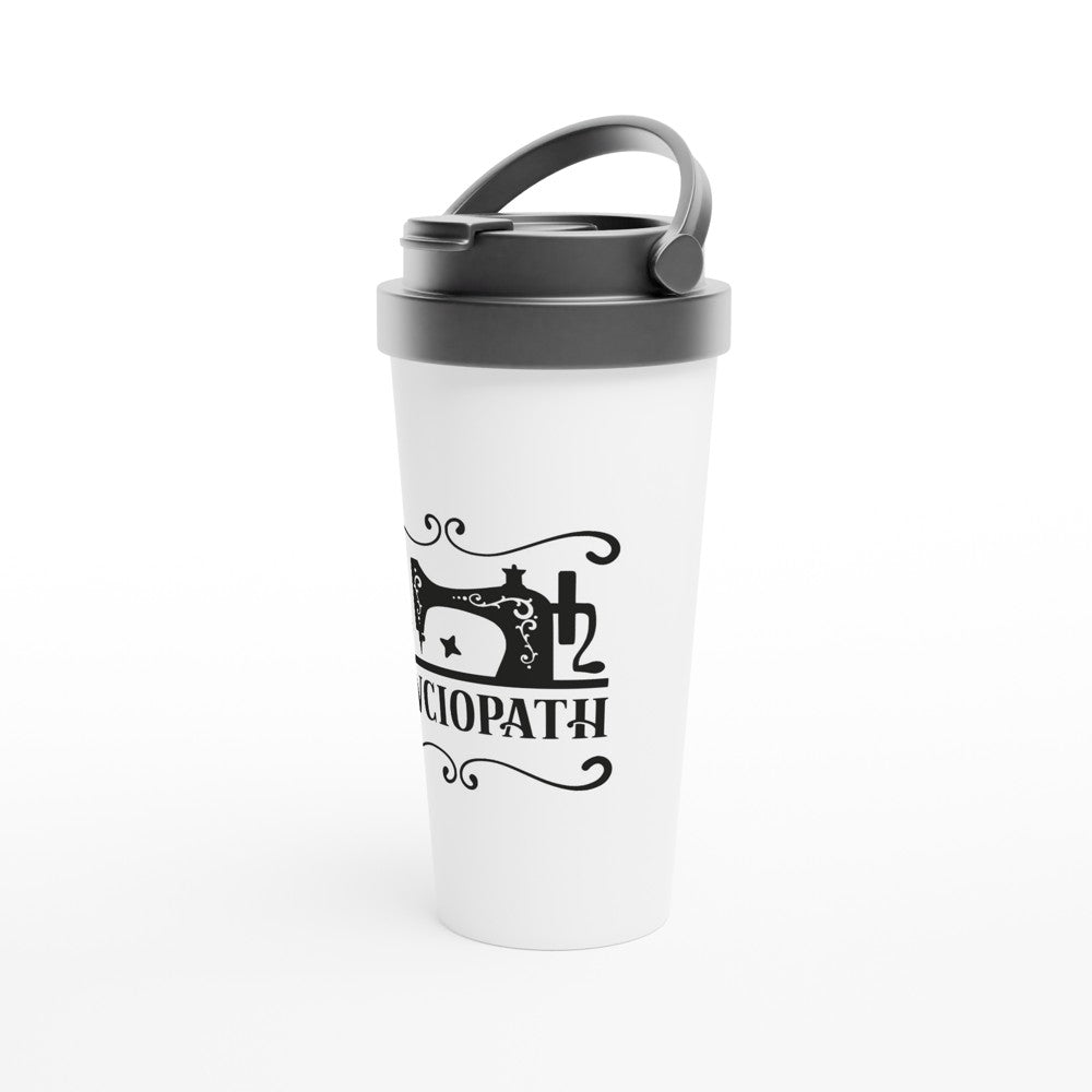 Sewciopath - Funny Sewing Mugs - White 15oz Stainless Steel Travel Mug