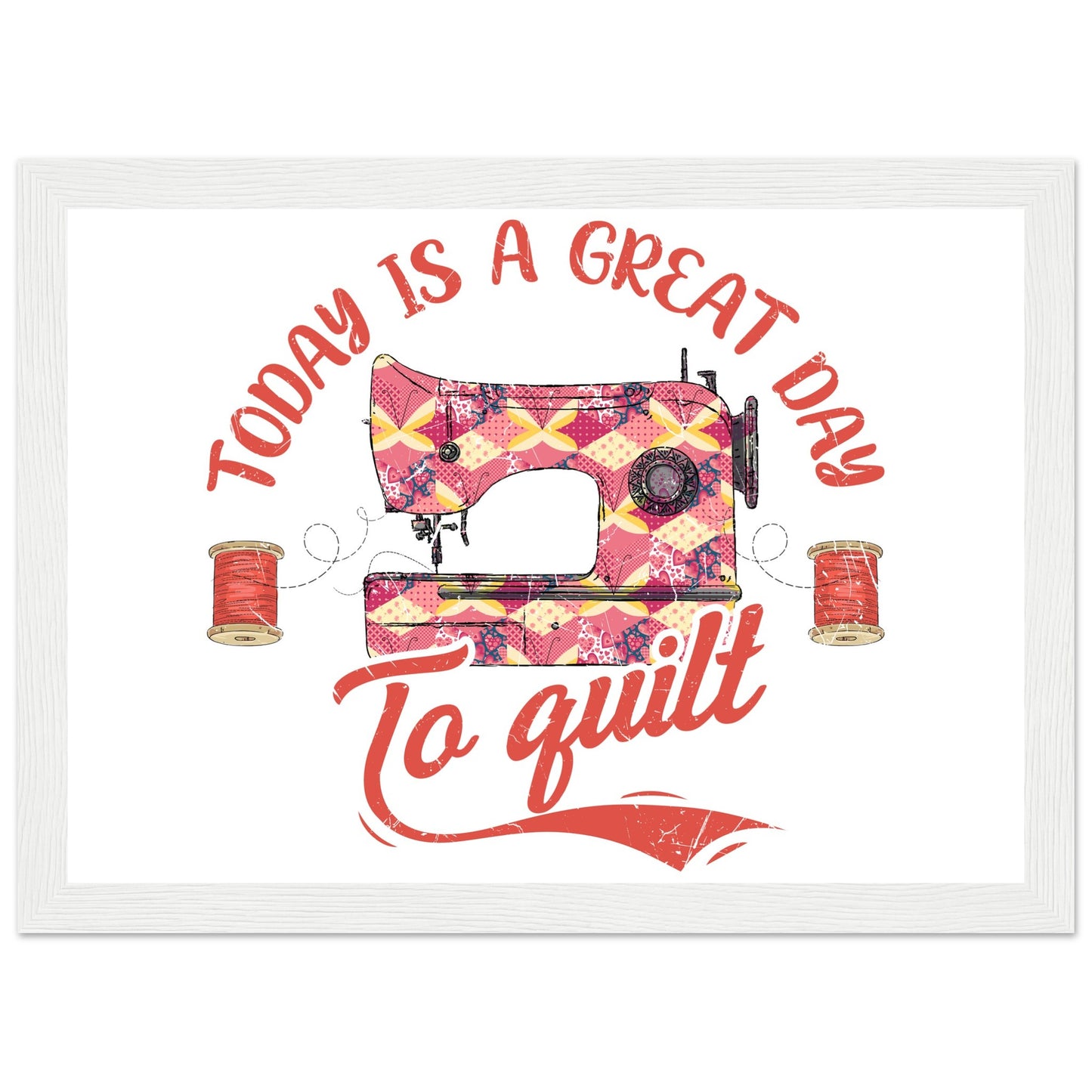 Today is a Great Day to Quilt - Quilting Wall Art - Premium Matte Paper Wooden Framed Poster