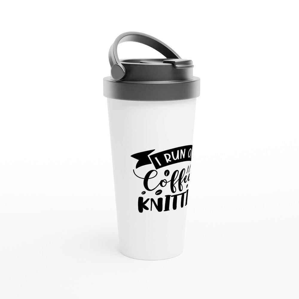 I Run On Coffee and Knitting - Funny Sarcastic Mugs - White 15oz Stainless Steel Travel Mug